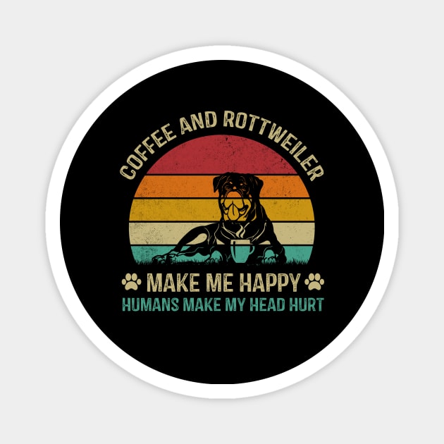 Coffee And Rottweiler Make Me Happy Magnet by DanYoungOfficial